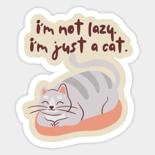 I Am Not Lazy, I Am Just A Cat Sticker